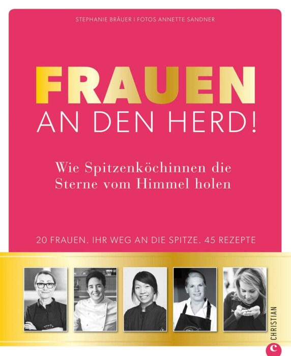 Stephanie Bräuer bietet 20 Spit­zen­­köchinnen in ihrem Buch eine große Bühne / ©Christian Verlag