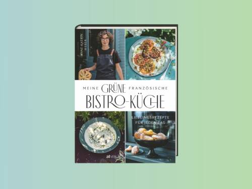 In ihrem neuen Kochbuch „Meine grüne französische Bistro-Küche“ widmet sich Anne-Katrin Weber ihren kulinarischen Frankreichreisen /©AT Verlag/Wolfgang Schardt