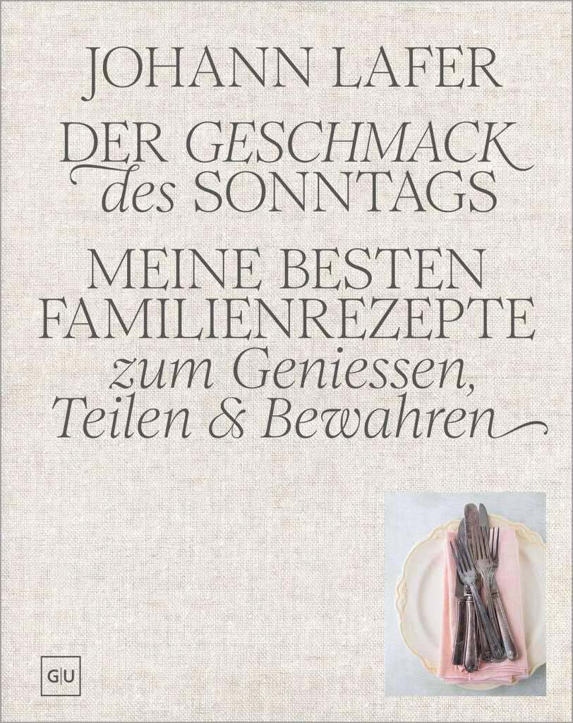 „Der Geschmack des Sonntags“ von Johann Lafer erscheint im November bei Gräfe und Unzer / ©Gräfe und Unzer Verlag/ Mathias Neubauer